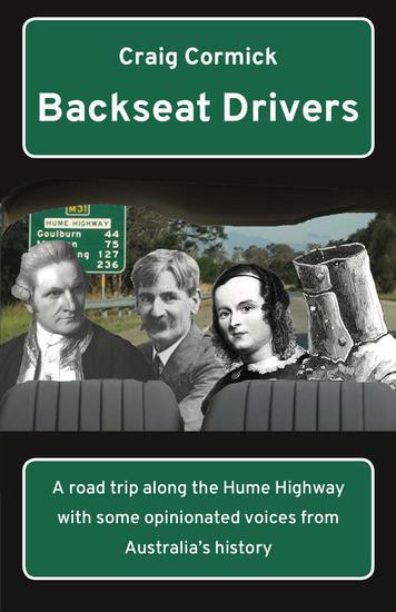 Backseat Drivers - A road trip along the Hume Highway with some opinionated voices from Australia's history - cover