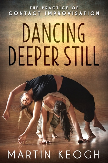 Dancing Deeper Still - The Practice of Contact Improvisation - cover