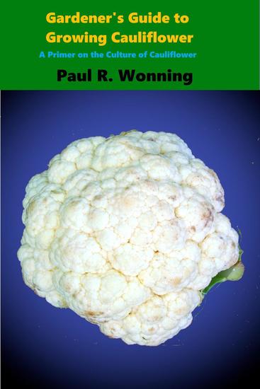 Gardener's Guide to Growing Cauliflower - Gardener's Guide to Growing Your Vegetable Garden #16 - cover