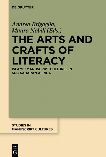 The Arts and Crafts of Literacy - Islamic Manuscript Cultures in Sub-Saharan Africa - cover