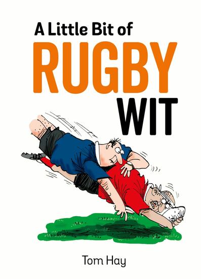 A Little Bit of Rugby Wit - Quips and Quotes for the Rugby Obsessed - cover