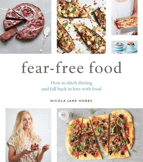 Fear-Free Food - How to ditch dieting and fall back in love with food - cover