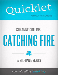 Quicklet on Suzanne Collins' Catching Fire (CliffNotes-like Book Summary and Analysis)