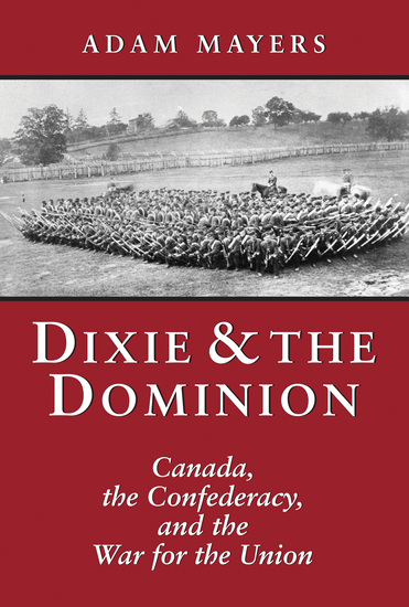 Dixie Amp The Dominion Canada The Confederacy And The War