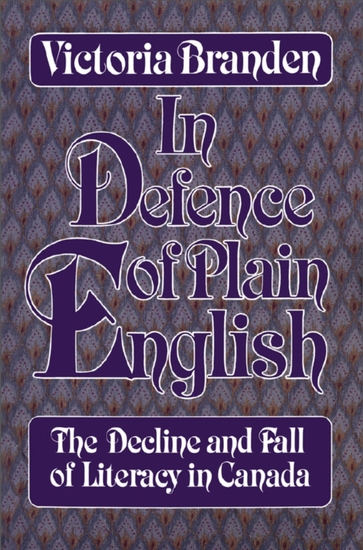 In Defence of Plain English - The Decline and Fall of Literacy in Canada - cover