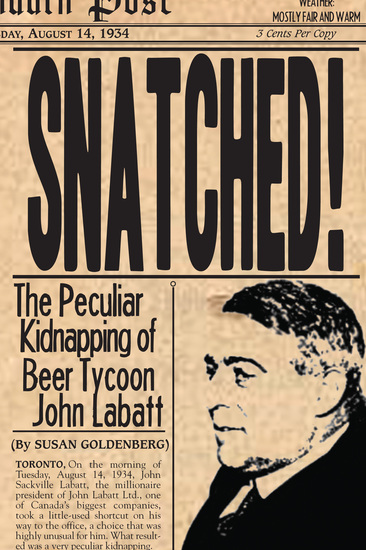 Snatched! - The Peculiar Kidnapping of Beer Tycoon John Labatt - cover