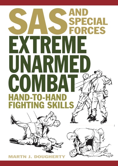 Extreme Unarmed Combat - Hand-to-Hand Fighting Skills From The World's Elite Military Units - cover