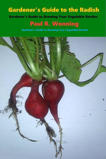 Gardener's Guide to the Radish - Gardener's Guide to Growing Your Vegetable Garden #19 - cover