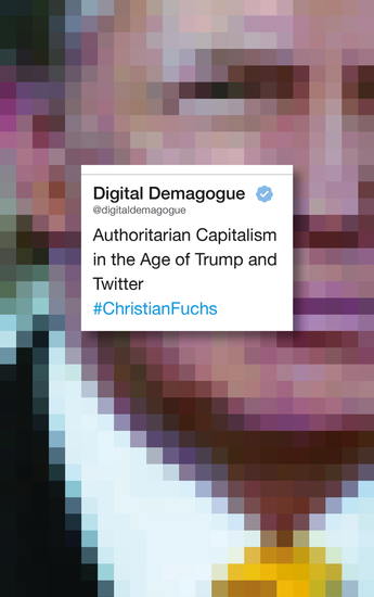 Digital Demagogue - Authoritarian Capitalism in the Age of Trump and Twitter - cover