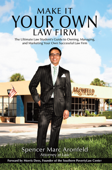 Make It Your Own Law Firm - The Ultimate Law Student’S Guide to Owning Managing and Marketing Your Own Successful Law Firm - cover