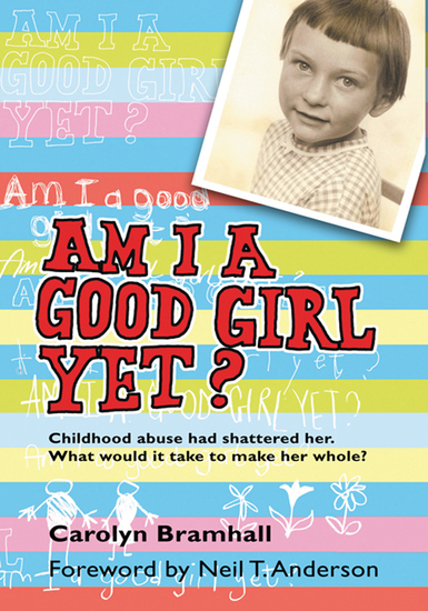 Am I a Good Girl Yet? - Childhood Abuse Had Shattered Her What Would It Take to Make Her Whole? - cover