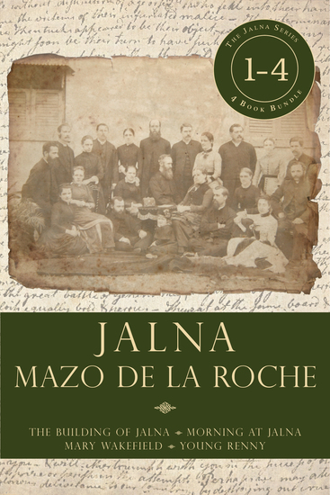 Jalna: Books 1-4 - The Building of Jalna Morning at Jalna Mary Wakefield Young Renny - cover