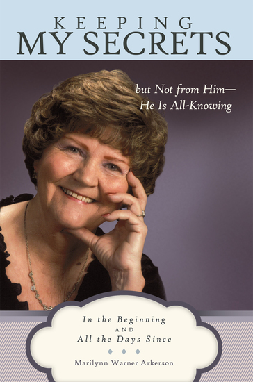 Keeping My Secrets but Not from Him—He Is All-Knowing - In the Beginning and All the Days Since - cover