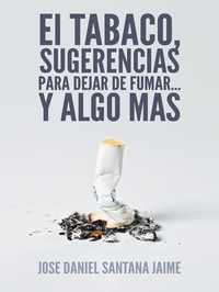 El Tabaco Sugerencias Para Dejar De Fumar Y Algo Mas