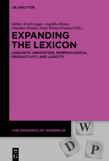 Expanding the Lexicon - Linguistic Innovation Morphological Productivity and Ludicity - cover
