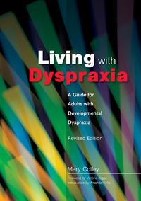 Living with Dyspraxia - A Guide for Adults with Developmental Dyspraxia - Revised Edition