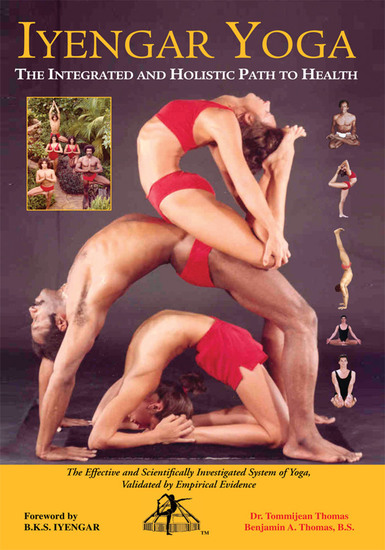 Iyengar Yoga the Integrated and Holistic Path to Health - The Effective and Scientifically Investigated System of Yoga - cover