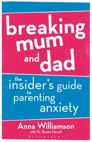 Breaking Mum and Dad - The Insider's Guide to Parenting Anxiety - cover