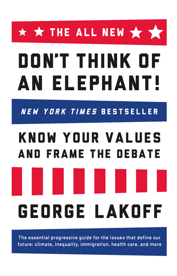 The ALL NEW Don't Think of an Elephant! - Know Your Values and Frame the Debate - cover