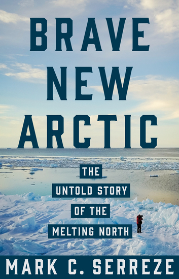 Brave New Arctic - The Untold Story of the Melting North - cover