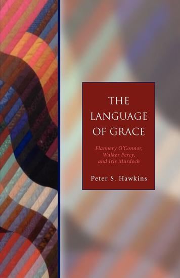 The Language of Grace - Flannery O' Connor Walker Percy and Iris Murdoch - Seabury Classics - cover