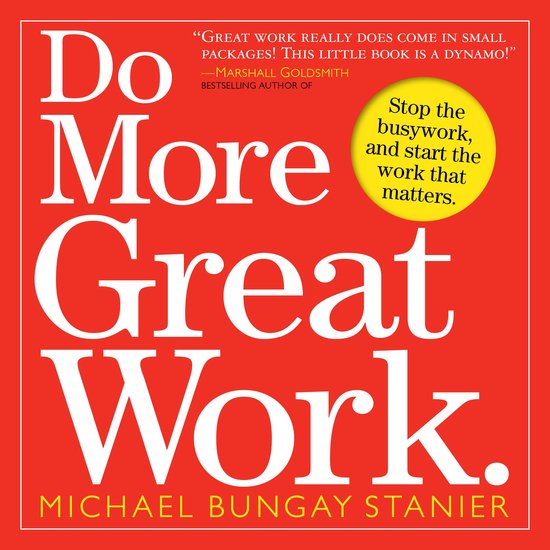 Do More Great Work - Stop the Busywork Start the Work That Matters - cover