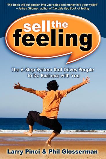 Sell the Feeling - The 6-Step System That Drives People to Do Business with You - cover