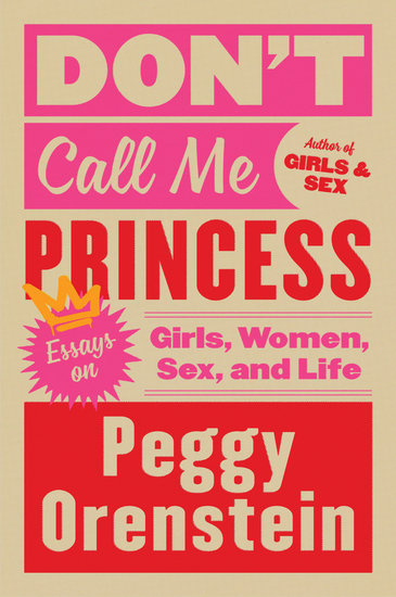 Don't Call Me Princess - Essays on Girls Women Sex and Life - cover