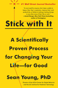 Stick with It - A Scientifically Proven Process for Changing Your Life-for Good