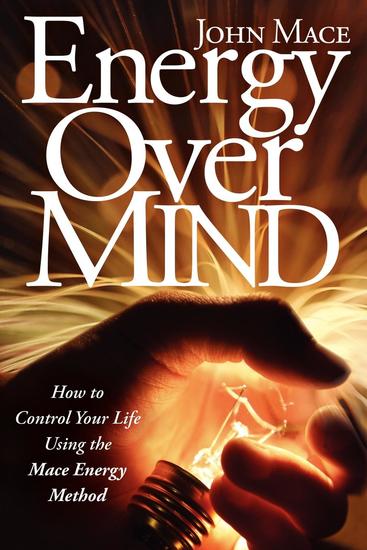 Energy Over Mind - How to Control Your Life Using the Mace Energy Method - cover