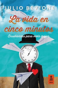 La vida en 5 minutos - Enseñanzas para vivir mejor