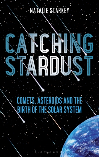 Catching Stardust - Comets Asteroids and the Birth of the Solar System - cover