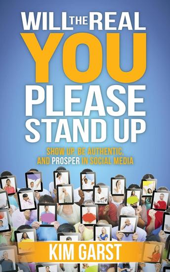 Will the Real You Please Stand Up - Show Up Be Authentic and Prosper in Social Media - cover