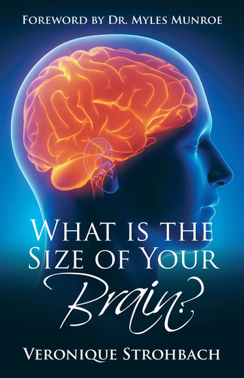 What Is the Size of Your Brain? - Foreword by Dr Myles Munroe - cover