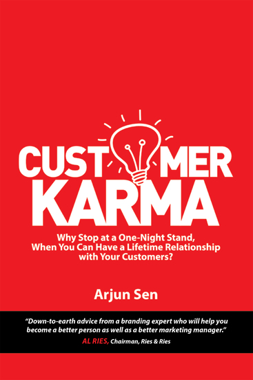 Customer Karma - Why Stop at a One-Night Stand When You Can Have a Lifetime Relationship with Your Customers? - cover