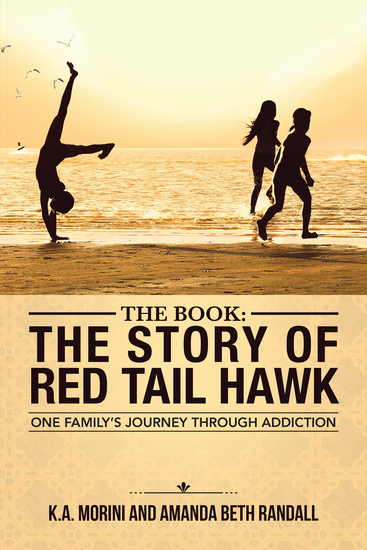 The Book : the Story of Red Tail Hawk - One Family’s Journey Through Addiction - cover