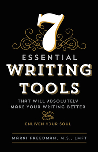 7 Essential Writing Tools - That Will Absolutely Make Your Writing Better (And Enliven Your Soul)