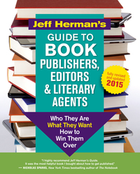 Jeff Herman's Guide to Book Publishers Editors & Literary Agents - Who They Are What They Want How to Win Them Over