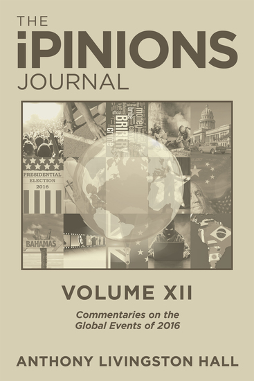 The Ipinions Journal - Commentaries on the Global Events of 2016—Volume Xii - cover