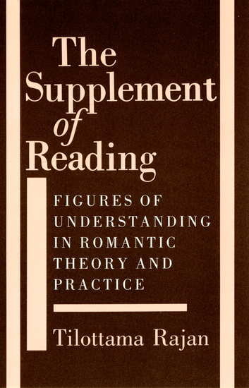 The Supplement of Reading - Figures of Understanding in Romantic Theory and Practice - cover