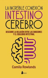 La increíble conexión intestino cerebro - Descubre la relación entre las emociones y el equilibrio intestinal