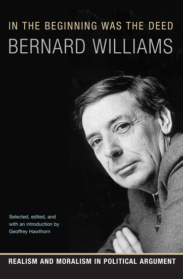 In the Beginning Was the Deed - Realism and Moralism in Political Argument - cover