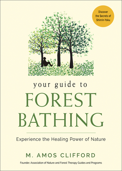 Your Guide to Forest Bathing - Experience the Healing Power of Nature - cover