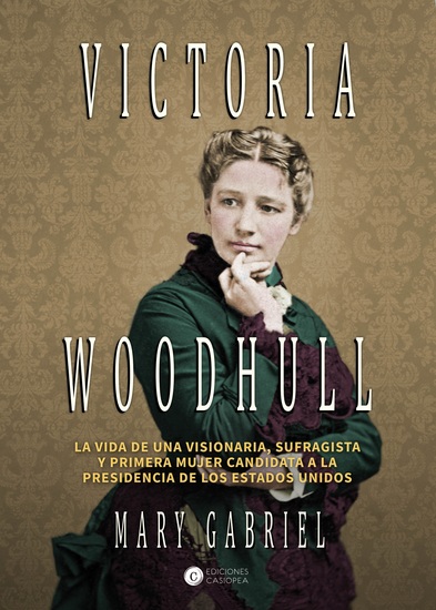 Victoria Woodhull - Visionaria sufragista y primera mujer candidata a la Presidencia de los EEUU - cover