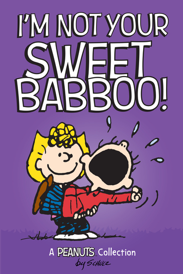 I'm Not Your Sweet Babboo! (PEANUTS AMP! Series Book 10) - cover