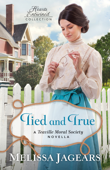 Tied and True (Hearts Entwined Collection) - A Teaville Moral Society Novella - cover