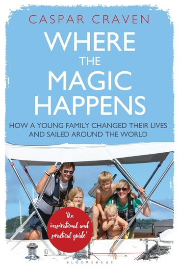 Where the Magic Happens - How a Young Family Changed Their Lives and Sailed Around the World - cover