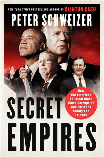 Secret Empires - How the American Political Class Hides Corruption and Enriches Family and Friends - cover