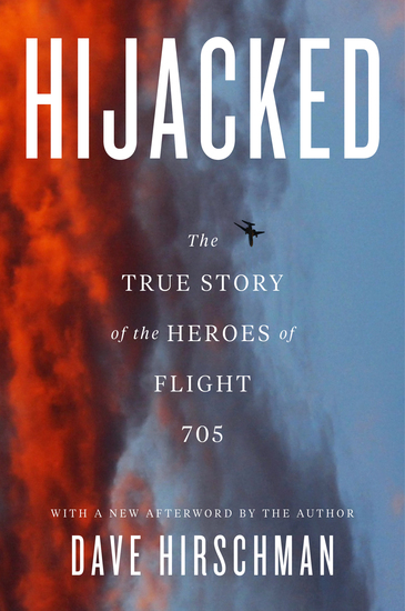 Hijacked - The True Story Of The Heroes Of Flight 705 - cover