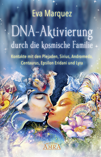 DNA-Aktivierung durch die kosmische Familie - Kontakte mit den Plejaden Sirius Andromeda Centaurus Epsilon Eridani und Lyra - cover